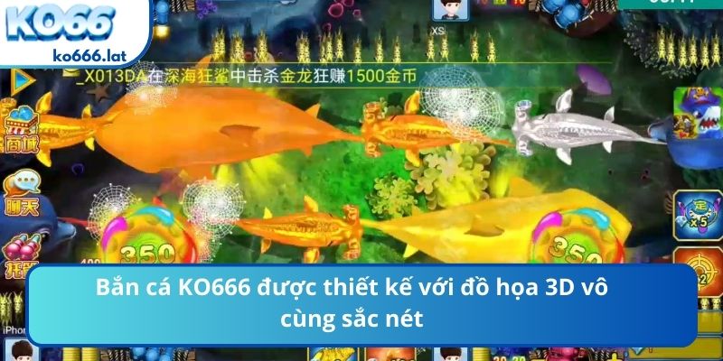 Bắn cá KO666 được thiết kế với đồ họa 3D vô cùng sắc nét