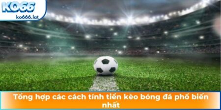 cách tính tiền kèo bóng đá