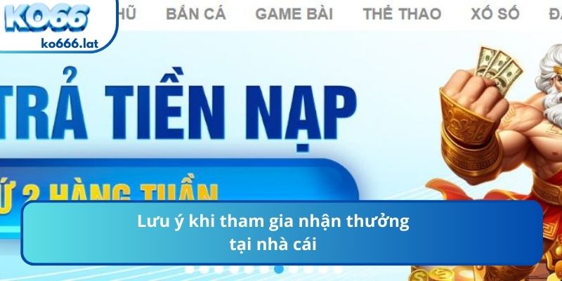 Lưu ý khi tham gia nhận thưởng tại nhà cái