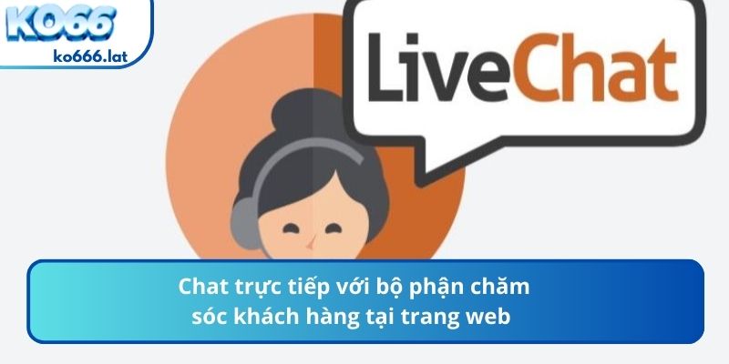 Chat trực tiếp với bộ phận chăm sóc khách hàng tại trang web