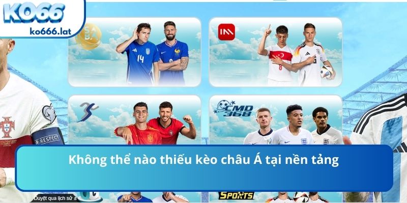 Không thể nào thiếu kèo châu Á tại nền tảng